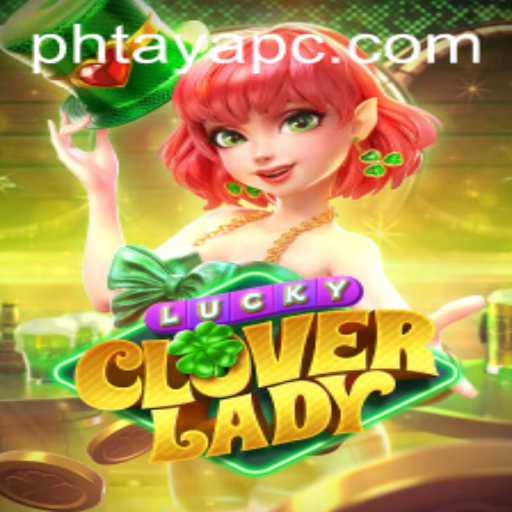 Exploring the Enchanting World of LuckyCloverLady: A Modern Twist with Phtaya